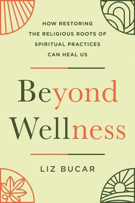 Liz Bucar - Beyond Wellness, Inbunden. Tillgänglighet: Lägg i varukorg
