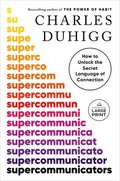 Supercommunicators: How to Unlock the Secret Language of Connection