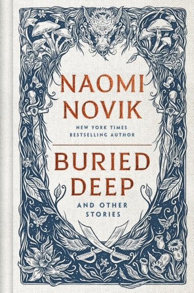 Buried Deep and Other Stories av Naomi Novik