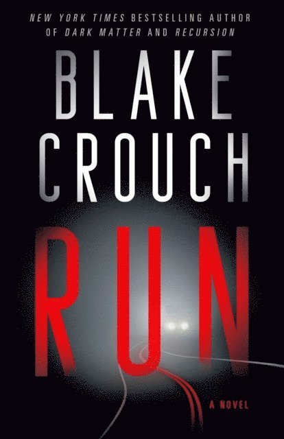 Blake Crouch - Run, E-bok