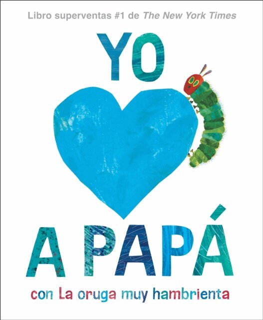 Eric Carle - Yo amo a Pap , con La Oruga Muy Hambrienta (I Love Dad with The Very Hungry Caterpillar Spanish Edition), E-bok