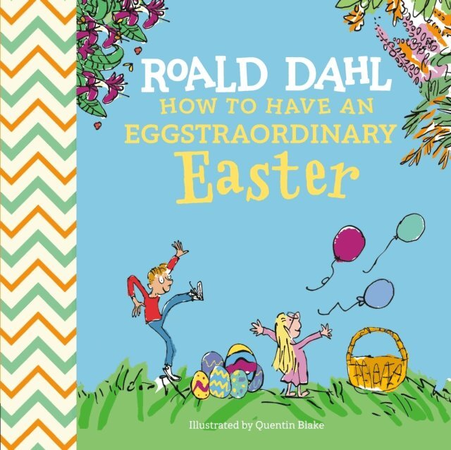 Steve Behling, Roald Dahl - Roald Dahl: How to Have An Eggstraordinary Easter, E-bok