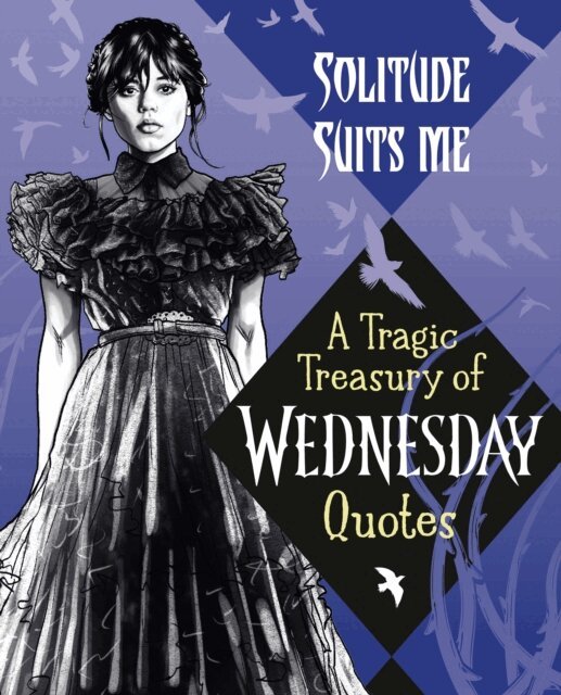 Random House - Solitude Suits Me: A Tragic Treasury of Wednesday Quotes, E-bok