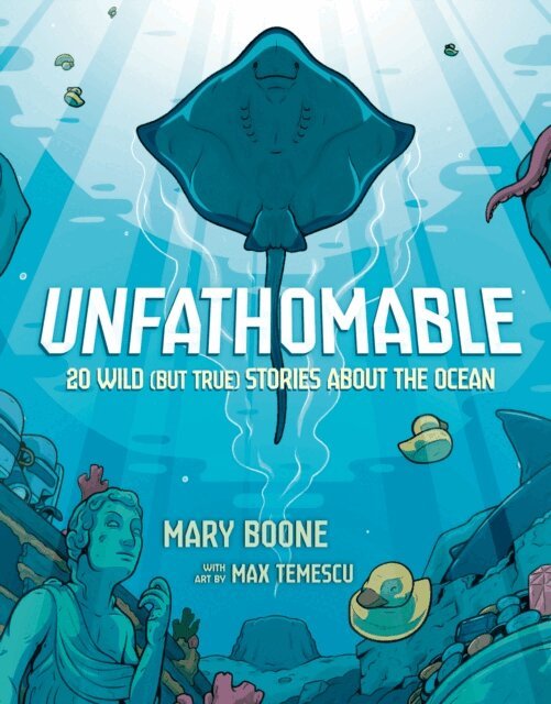 Mary Boone - Unfathomable: 20 Wild (But True) Stories About the Ocean, E-bok