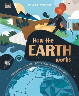 Lucia Perez Diaz - How the Earth Works: Discover How Plate Tectonics Shapes Our Planet, Inbunden. Tillgänglighet: Lägg i varukorg