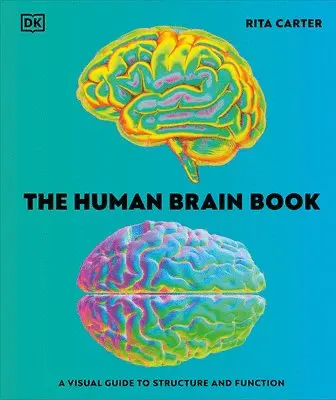 The Human Brain Book: A Visual Guide to the Structure and Function