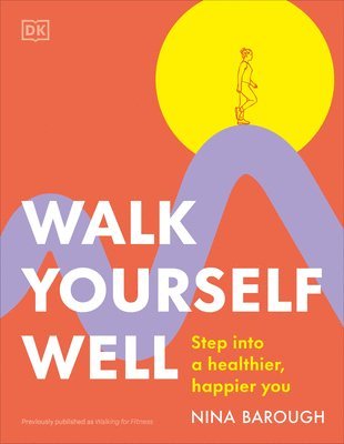 Nina Barough - Walk Yourself Well: Step Into a Healthier, Happier You, Inbunden. Tillgänglighet: Lägg i varukorg