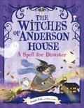 The Witches of Anderson House: A Spell for Disaster