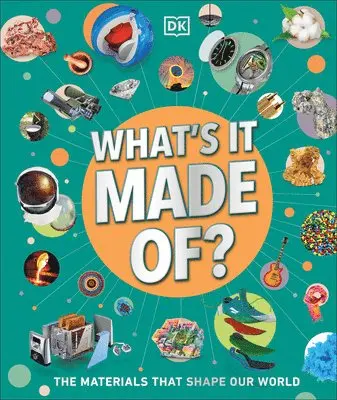 What's It Made Of?: The Materials That Shape Our World