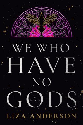 Liza Anderson - We Who Have No Gods, Inbunden