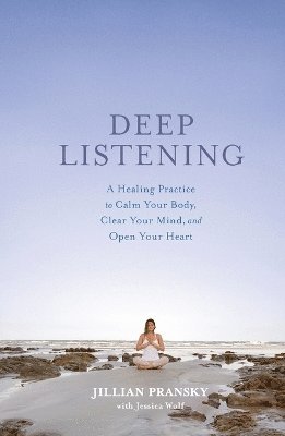 JILLIAN PRANSKY - Deep Listening, Häftad