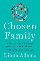 Diana Adams - Chosen Family: A Guide to Building Your Village Beyond the Nuclear Family, Inbunden