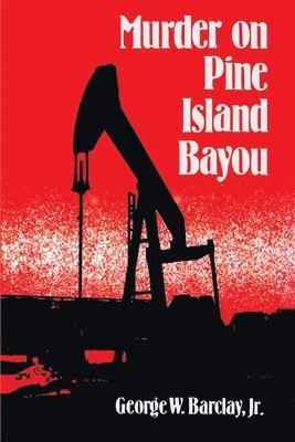 George W Barclay Jr - Murder on Pine Island Bayou, Häftad