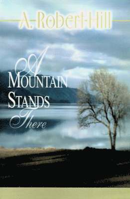 A Robert Hill - Mountain Stands There, Häftad. Tillgänglighet: Lägg i varukorg