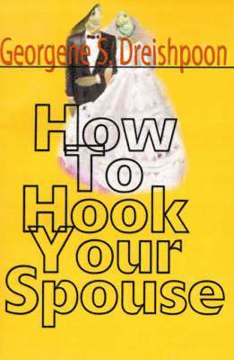 Georgene S Dreishpoon - How to Hook Your Spouse, Häftad