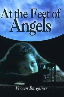 Vernon Bargainer - At the Feet of Angels, Häftad. Tillgänglighet: Lägg i varukorg