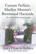 Cursum Perficio: Marilyn Monroe's Brentwood Hacienda