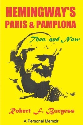 Robert F Burgess - Hemingway's Paris and Pamplona, Then, and Now, Häftad. Tillgänglighet: Lägg i varukorg