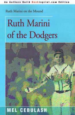 Mel Cebulash - Ruth Marini of the Dodgers, Häftad. Tillgänglighet: Lägg i varukorg