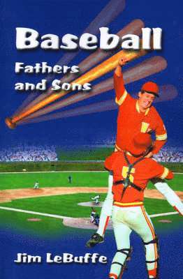 Jim Lebuffe - Baseball Fathers and Sons, Häftad. Tillgänglighet: Lägg i varukorg