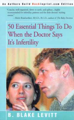 B Blake Levitt - 50 Essential Things to Do When the Doctor Says It's Infertility, Häftad