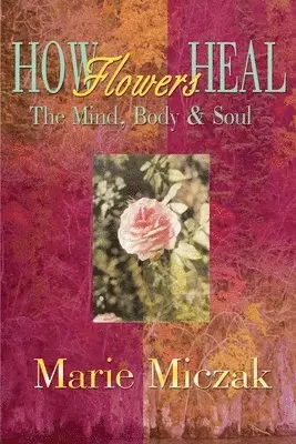 Marie Anakee Miczak - How Flowers Heal, Häftad. Tillgänglighet: Lägg i varukorg