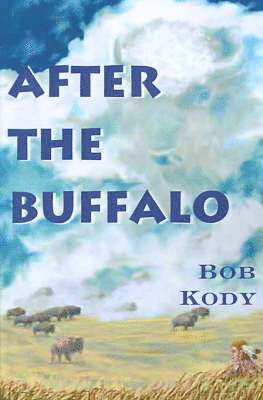 Bob Kody - After the Buffalo, Häftad. Tillgänglighet: Lägg i varukorg