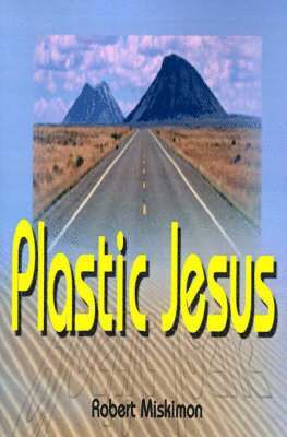 Robert Miskimon - Plastic Jesus, Häftad. Tillgänglighet: Lägg i varukorg