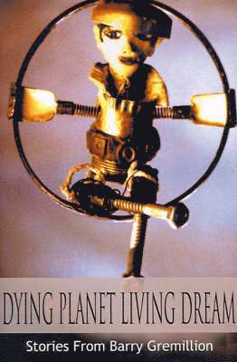 Barry Gremillion - Dying Planet Living Dream, Häftad. Tillgänglighet: Lägg i varukorg