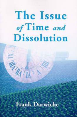 Frank Darwiche - Issue of Time and Dissolution, Häftad