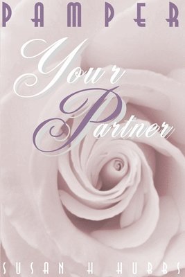 Susan H Hubbs - Pamper Your Partner, Häftad. Tillgänglighet: Lägg i varukorg