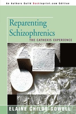 Reparenting Schizophrenics av Elaine Childs-Gowell