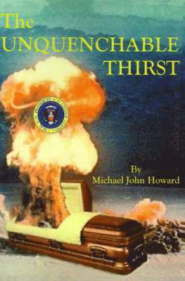 Michael John Howard - Unquenchable Thirst, Häftad