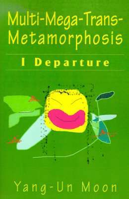 Yang-Un Moon - Multi-Mega-Trans-Metamorphosis, Häftad