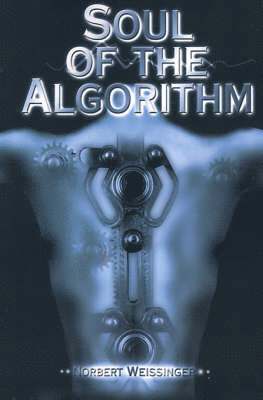 Norbert Weissinger - Soul of the Algorithm, Häftad