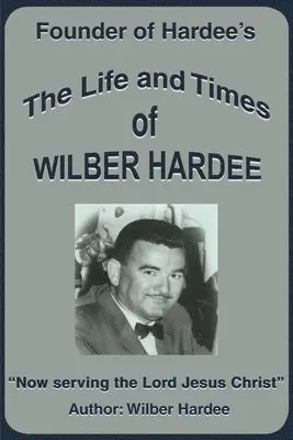 Life and Times of Wilber Hardee