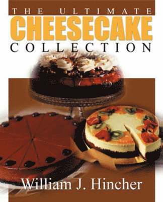 William J Hincher - Ultimate Cheesecake Collection, Häftad. Tillgänglighet: Lägg i varukorg