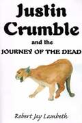Justin Crumble and the Journey of the Dead
