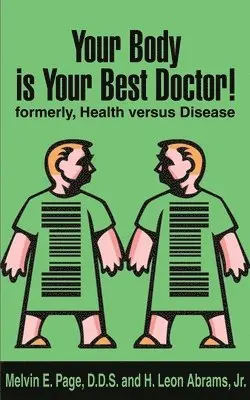 Melvin E Page, H Leon Abrams - Your Body is Your Best Doctor!, Häftad. Tillgänglighet: Lägg i varukorg