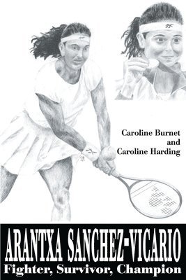 Caroline Burnet, Caroline Harding - Arantxa Sanchez-Vicario, Häftad. Tillgänglighet: Lägg i varukorg