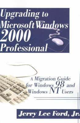 Jerry Lee Ford Jr - Upgrading to Microsoft Windows 2000 Professional, Häftad