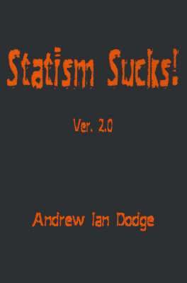 Andrew Ian Dodge - Statism Sucks!, Häftad. Tillgänglighet: Lägg i varukorg