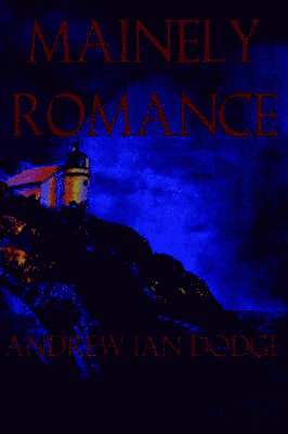 Andrew Ian Dodge - Mainely Romance, Häftad. Tillgänglighet: Lägg i varukorg