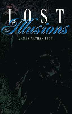 James Nathan Post - Lost Illusions, Häftad. Tillgänglighet: Lägg i varukorg