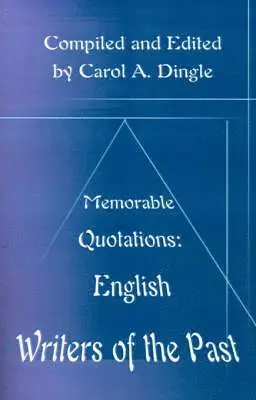 Memorable Quotations: English Writers of the Past
