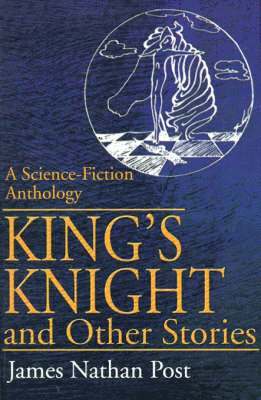 James Nathan Post - King's Knight and Other Stories, Häftad. Tillgänglighet: Lägg i varukorg