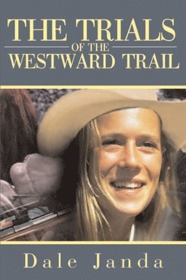 Dale Janda - Trials of the Westward Trail, Häftad. Tillgänglighet: Lägg i varukorg