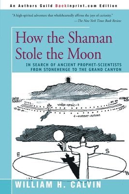 William H Calvin - How the Shaman Stole the Moon, Häftad. Tillgänglighet: Lägg i varukorg