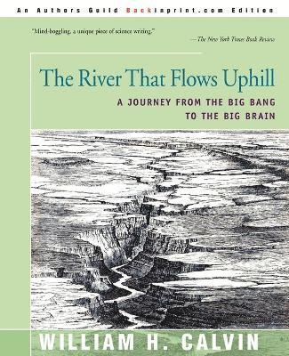 William H Calvin - River That Flows Uphill, Häftad. Tillgänglighet: Lägg i varukorg