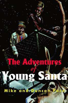 Mike Pace, Duncan Pace - Adventures of Young Santa, Häftad